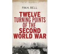 Philip Bell Twelve Turning Points of the Second World War (Tascabile)