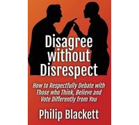 Philip Blackett Disagree without Disrespect (Tascabile)
