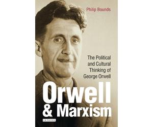 Philip Bounds Orwell and Marxism (Tascabile)