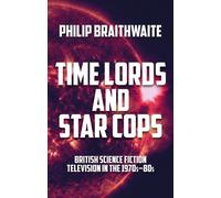 Philip Braithwaite Time Lords and Star Cops (Tascabile)