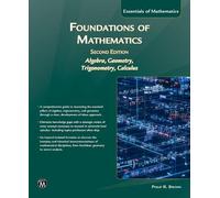Foundations of Mathematics: Intoduction to Algebra, Geometry, Trigonometry and Calculus