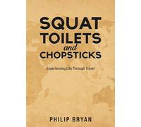 Philip Bryan Squat Toilets and Chopsticks (Tascabile)