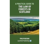 Philip Buchan A Practical Guide to the Law of Forests in Scotland (Tascabile)