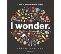 Philip Bunting I Wonder: A Book of Questions with No Answers (Copertina rigida)