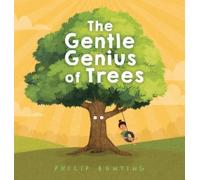 Philip Bunting The Gentle Genius of Trees (Copertina rigida)