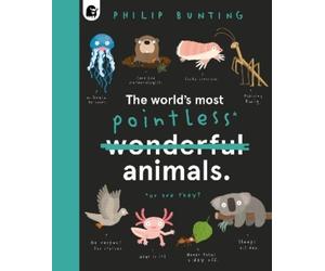 Philip Bunting The World's Most Pointless Animals (Copertina rigida)