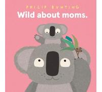 Philip Bunting Wild about Moms (Copertina rigida)