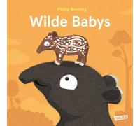 Philip Bunting Wilde Babys: Ein Sachbilderbuch ab 3 Jahren ü (Copertina rigida)