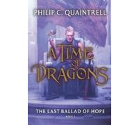 Philip C Quaintrell The Last Ballad of Hope (A Time of Dragons (Tascabile)