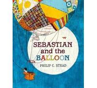 Philip C Stead Sebastian and the Balloon (Copertina rigida)