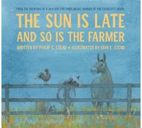 Philip C. Stead The Sun Is Late and So Is the Farmer (Copertina rigida)