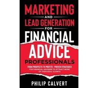 Philip Calvert Marketing and Lead Generation for Financial Advice Pr (Tascabile)