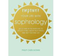 Philip Carr-Gomm Empower Your Life with Sophrology (Tascabile)