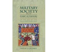 Philip Caudrey Military Society and the Court of Chivalry in the Age (Tascabile)