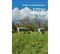 Philip Chandler Balanced Beekeeping I: Building a Top Bar Hive (Tascabile)