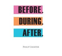 Philip Charter Before. During. After. (Tascabile)