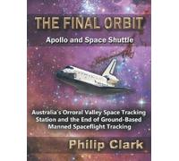 Philip Clark The Final Orbit - Apollo and Space Shuttle (Tascabile)