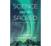Philip Clayton C S Pearce Science and the Sacred (Tascabile)