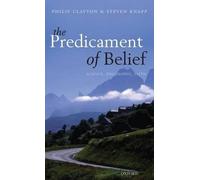 Philip Clayton Steven Knapp The Predicament of Belief (Copertina rigida)