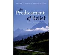 Philip Clayton Steven Knapp The Predicament of Belief (Copertina rigida)
