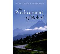 Philip Clayton Steven Knapp The Predicament of Belief (Tascabile)