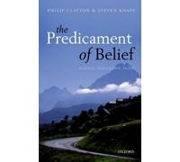 Philip Clayton Steven Knapp The Predicament of Belief (Tascabile)
