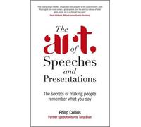 Philip Collins The Art of Speeches and Presentations (Tascabile)