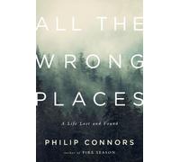 Philip Connors All the Wrong Places (Copertina rigida)