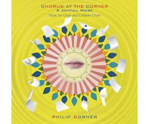 Philip Corner - Chorus At The Corner A Joyfull Noise (CD)