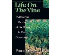 Philip D. Kenne Life on the Vine - Cultivating the Fruit of the Spi (Tascabile)