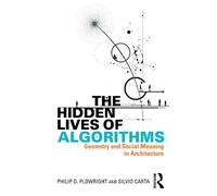 Philip D. Plowright Silvio Carta The Hidden Lives of Algorithms (Tascabile)