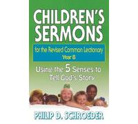 Philip D. Schroed Children's Sermons for the Revised Common Lectiona (Tascabile)