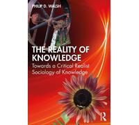 Philip D. Walsh Walsh Philip D. The Reality of Knowledge (Tascabile)