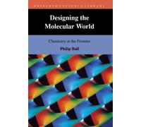 Philip De Greff Ball Designing the Molecular World (Tascabile)