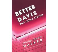 Philip Dean Walker Better Davis and Other Stories (Tascabile)