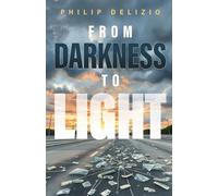 Philip Delizio From Darkness to Light (Tascabile)