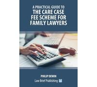 Philip Dewin A Practical Guide to the Care Case Fee Scheme for Famil (Tascabile)