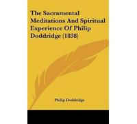 Philip Doddridg The Sacramental Meditations And Spiritual Experience (Tascabile)