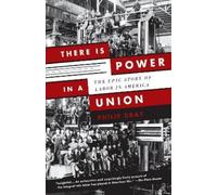 Philip Dray There Is Power in a Union (Tascabile)