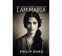 Philip Duke I AM MARIA One Woman's Journey through War (Tascabile)