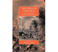 Philip Dwyer Theatres Of Violence (Copertina rigida) War and Genocide