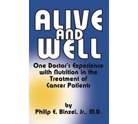 Philip E. Binze Alive & Well : One Doctor's Experience with Nutritio (Tascabile)