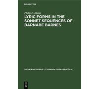 Philip E. Blank Lyric forms in the sonnet sequences of Barnab (Copertina rigida)
