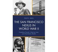Philip E. Meza The San Francisco Nexus in World War II (Copertina rigida)