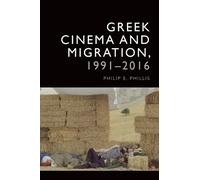 Philip-Edward Phillis Greek Cinema and Migration, 1991-2016 (Tascabile)