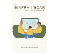 Philip Effiong My Biafran Scar (Tascabile)