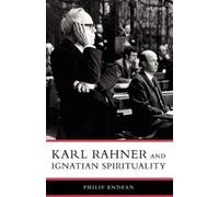 Philip Endean SJ Karl Rahner and Ignatian Spirituality (Tascabile)