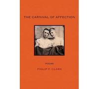 Philip F Clark The Carnival of Affection (Tascabile)