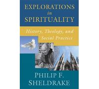 Philip F. Sheldrake Explorations in Spirituality (Tascabile)