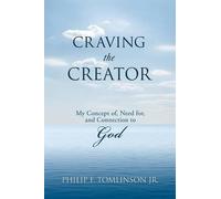 Philip F Tomlinson Craving the Creator (Tascabile)